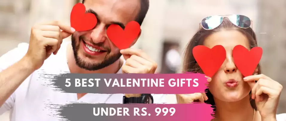 5 Best Valentine Gift Ideas 2021 Under Rs. 999